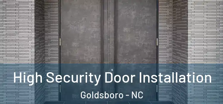  High Security Door Installation Goldsboro - NC