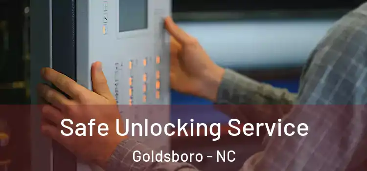 Safe Unlocking Service Goldsboro - NC